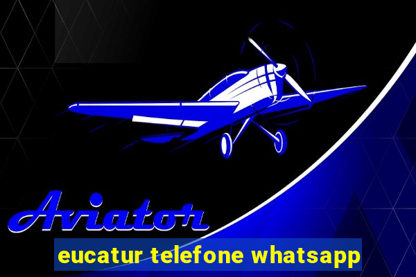 eucatur telefone whatsapp